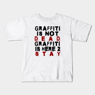 Graffiti Is Here To Stay Kids T-Shirt